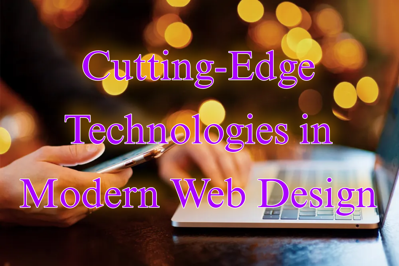 Cutting-Edge Technologies in Modern Web Design